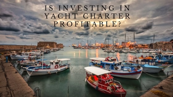 Is Investing in Yacht Charter Profitable Today?