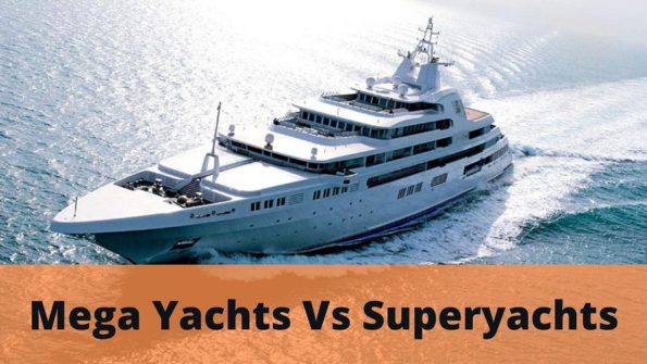 Mega Yachts Vs Superyachts