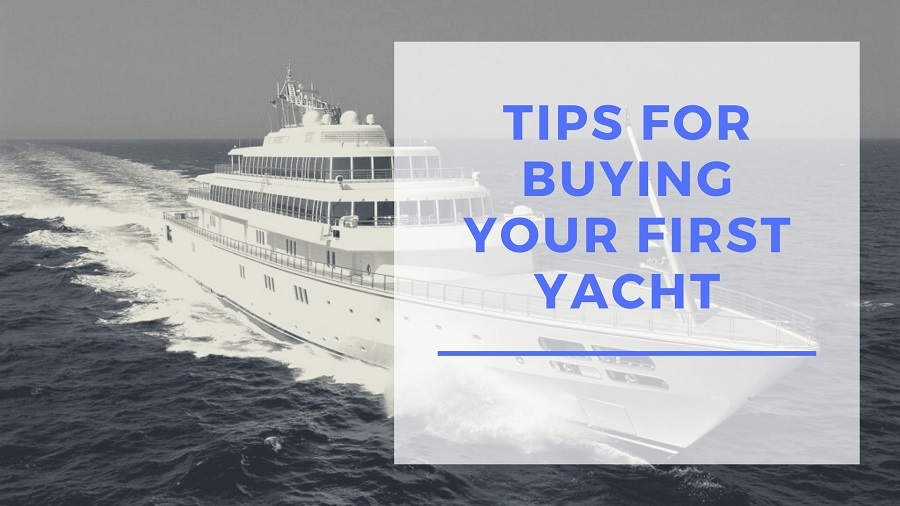 Tips for buying your first yacht