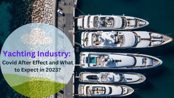 Yachting Industry Covid After Effect and What to Expect in 2023