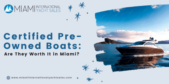 Why Buy Certified Pre-Owned Boats in Miami?